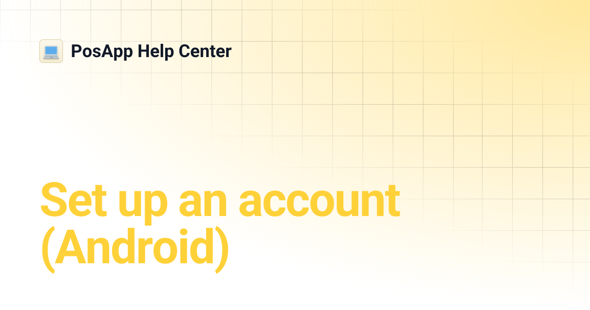 Set up an account (Android) | PosApp Help Center