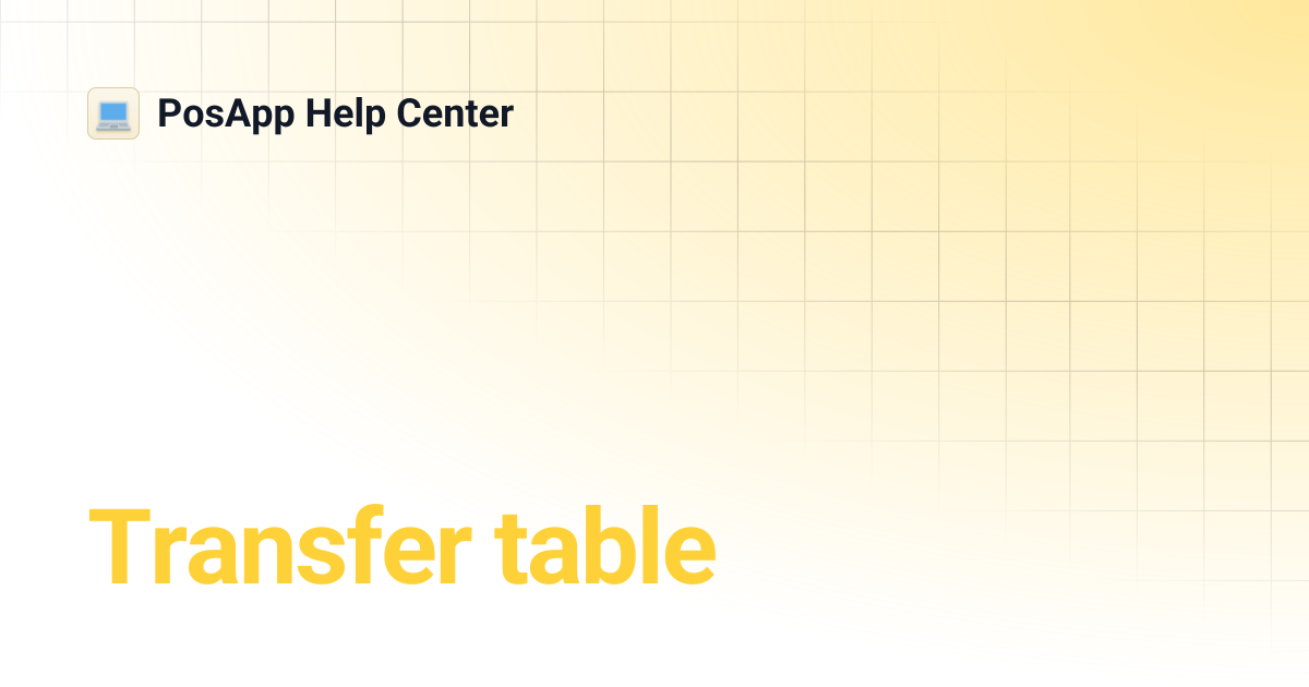 Transfer table | PosApp Help Center